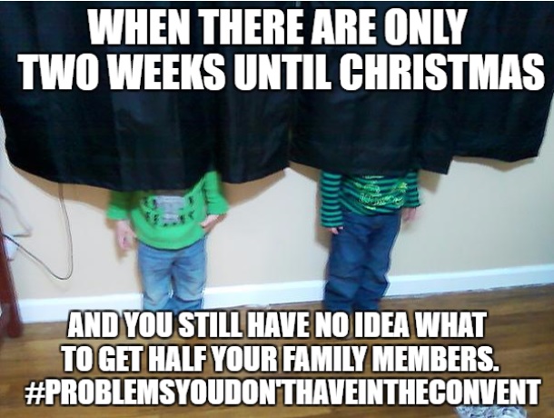 Problems you don't have in the convent