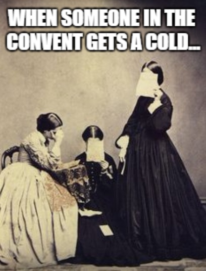 Getting sick in the convent