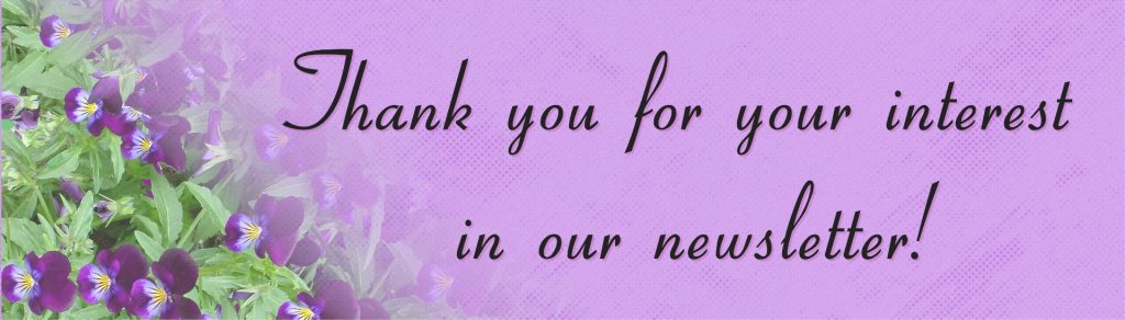Thank you for your interest in our newsletter!